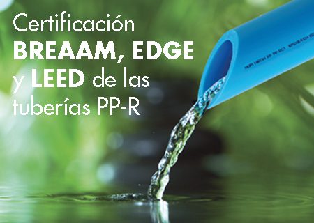 Contribución de las tuberías de PP-R a la certificación medioambiental Contribución de las tuberías de PP-R a la certificación medioambiental